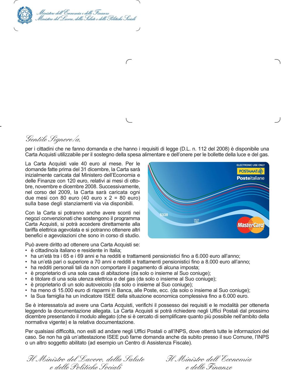 Successivmente, nel crs del 2009, l Crt srà crict gni due mesi cn 80 eur (40 eur x 2 = 80 eur) sull bse degli stnzimenti vi vi dispnibili.