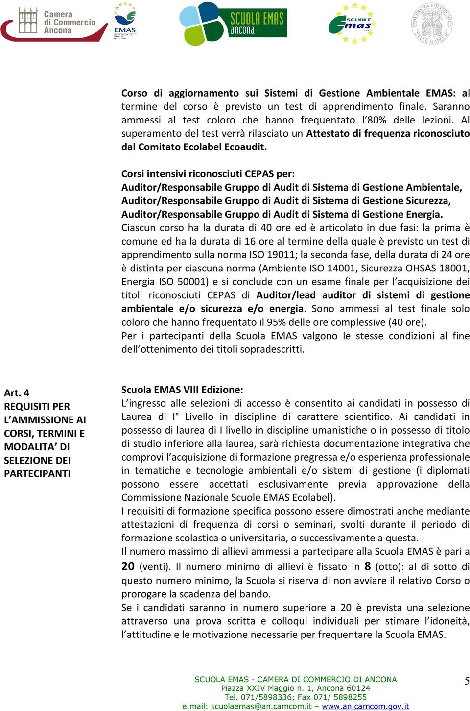 Corsi intensivi riconosciuti CEPAS per: Auditor/Responsabile Gruppo di Audit di Sistema di Gestione Ambientale, Auditor/Responsabile Gruppo di Audit di Sistema di Gestione Sicurezza,