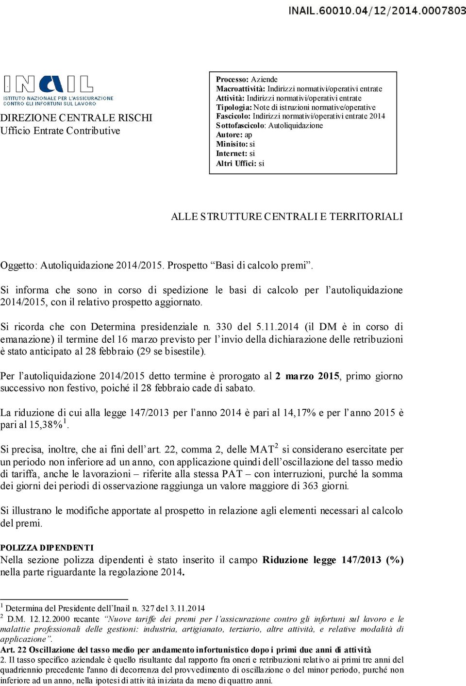 TERRITORIALI Oggetto: Autoliquidazione 2014/2015. Prospetto Basi di calcolo premi.
