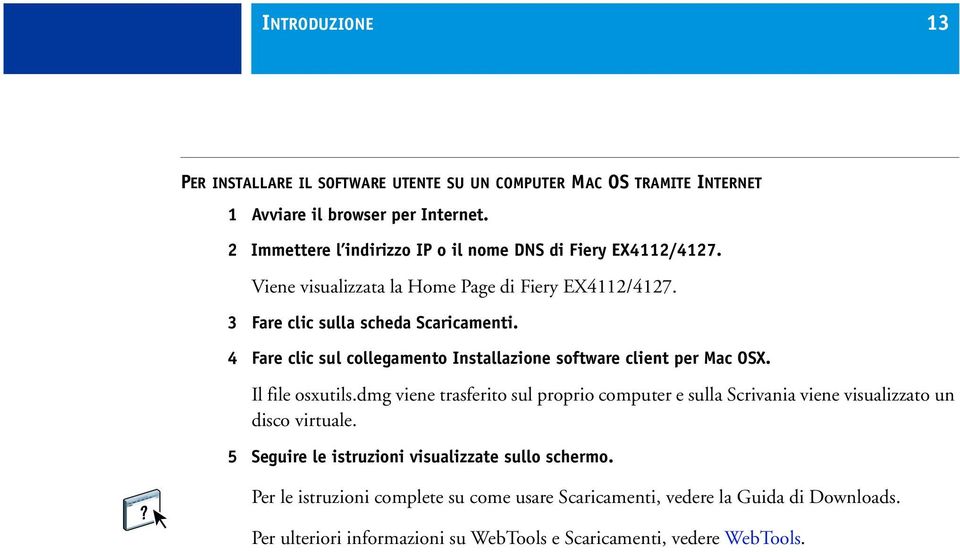4 Fare clic sul collegamento Installazione software client per Mac OSX. Il file osxutils.