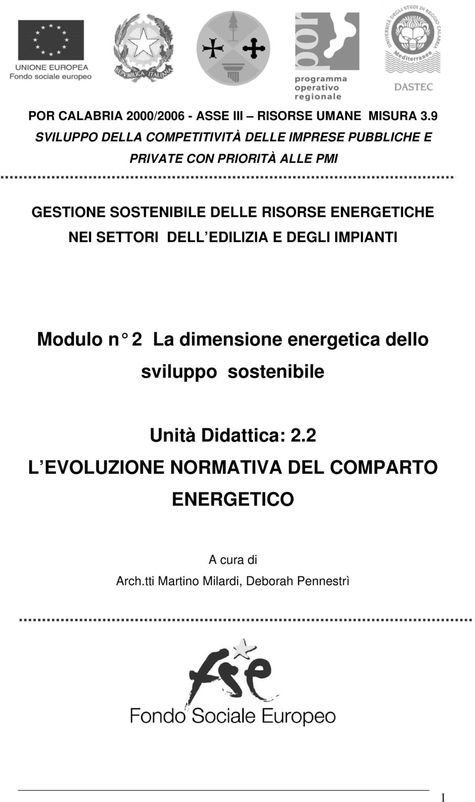 SOSTENIBILE DELLE RISORSE ENERGETICHE NEI SETTORI DELL EDILIZIA E DEGLI IMPIANTI Modulo n 2 La