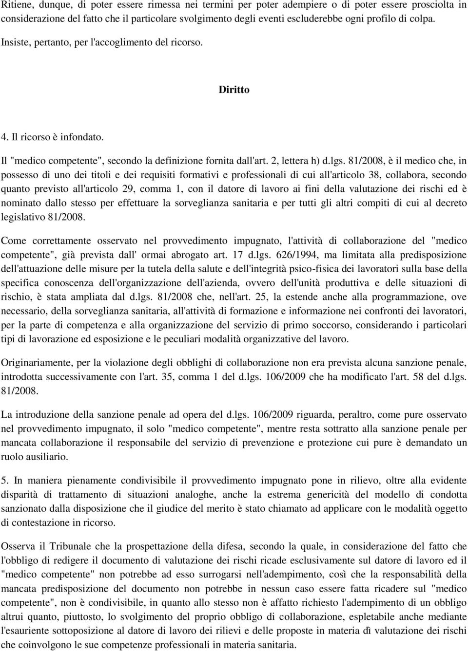 81/2008, è il medico che, in possesso di uno dei titoli e dei requisiti formativi e professionali di cui all'articolo 38, collabora, secondo quanto previsto all'articolo 29, comma 1, con il datore di