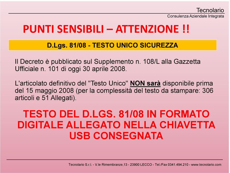 108/L alla Gazzetta Ufficiale n. 101 di oggi 30 aprile 2008.