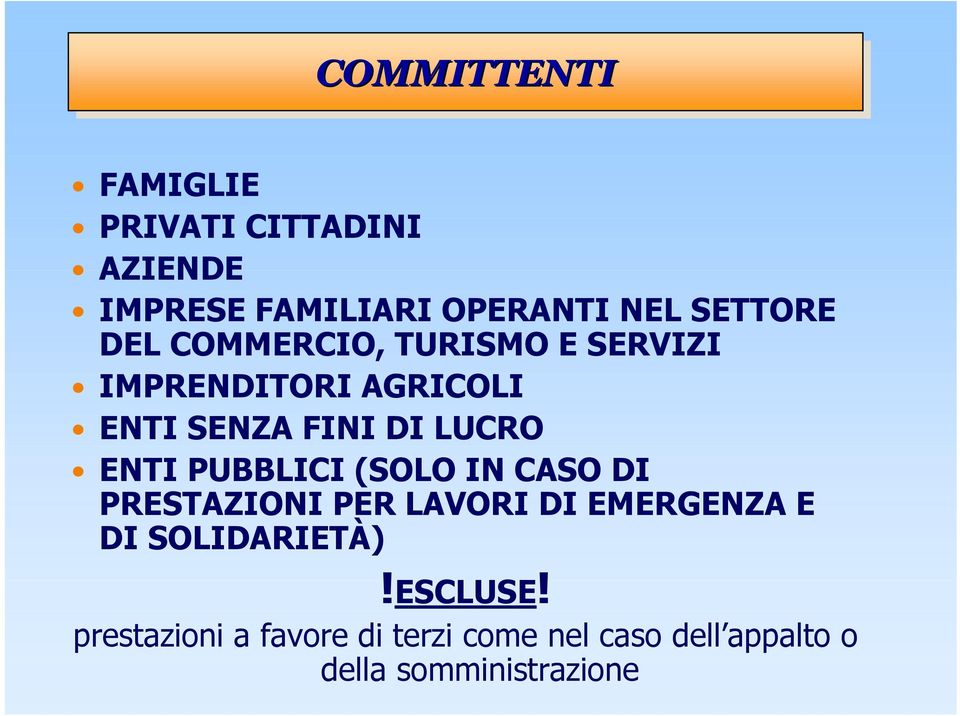 PUBBLICI (SOLO IN CASO DI PRESTAZIONI PER LAVORI DI EMERGENZA E DI SOLIDARIETÀ)!