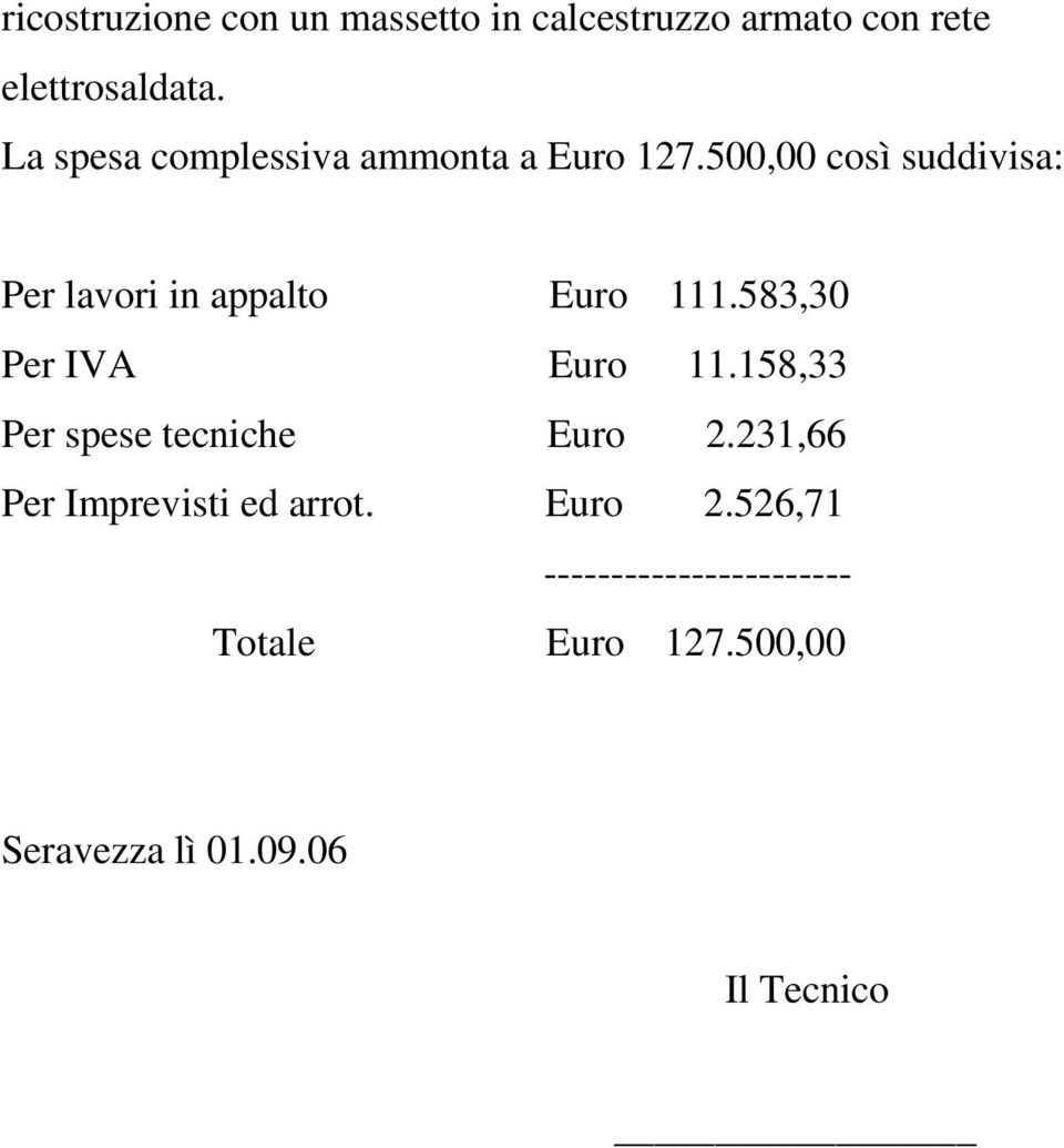 500,00 così suddivisa: Per lavori in appalto Euro 111.583,30 Per IVA Euro 11.