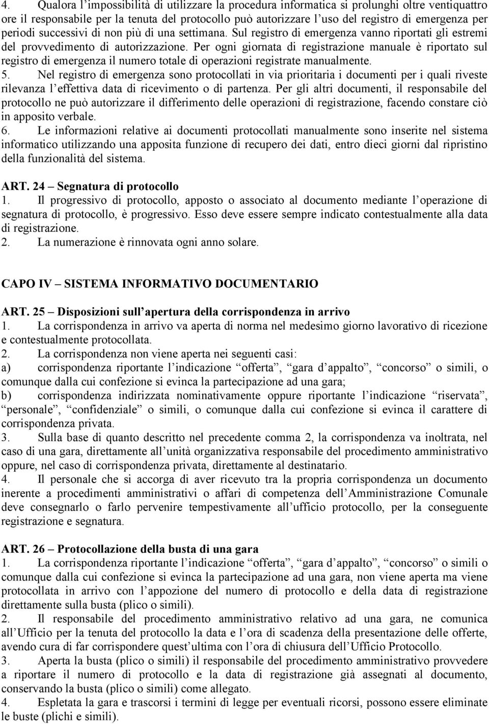 Per ogni giornata di registrazione manuale è riportato sul registro di emergenza il numero totale di operazioni registrate manualmente. 5.