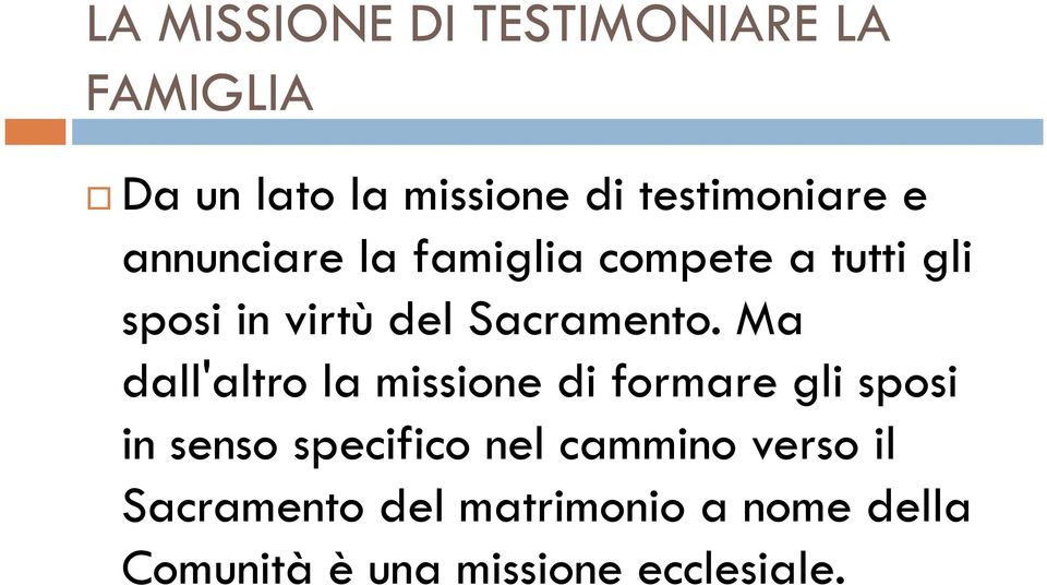 Ma dall'altro la missione di formare gli sposi in senso specifico nel cammino