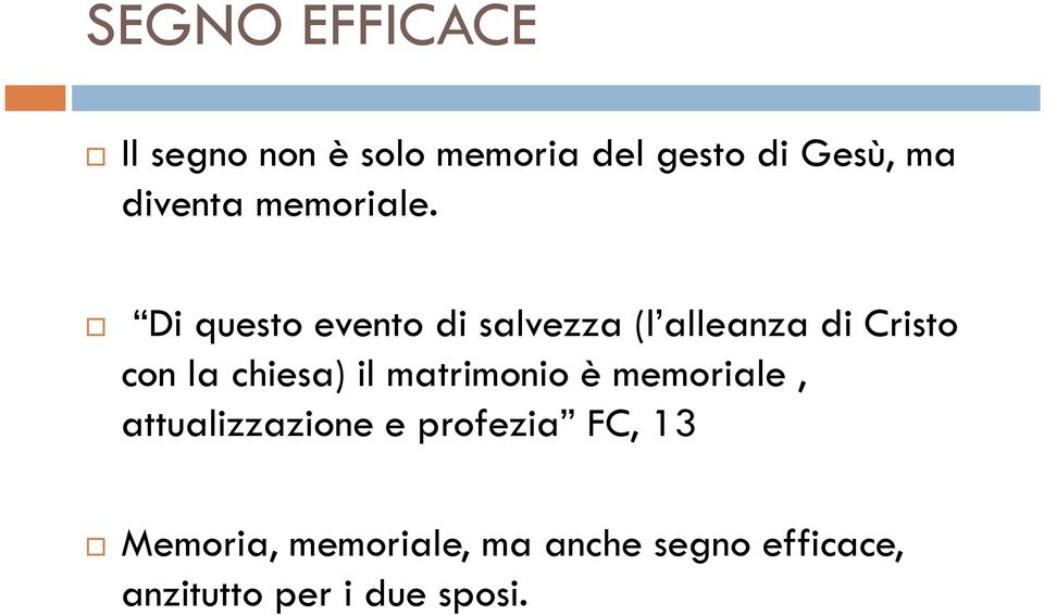 Di questo evento di salvezza (l alleanza di Cristo con la chiesa) il