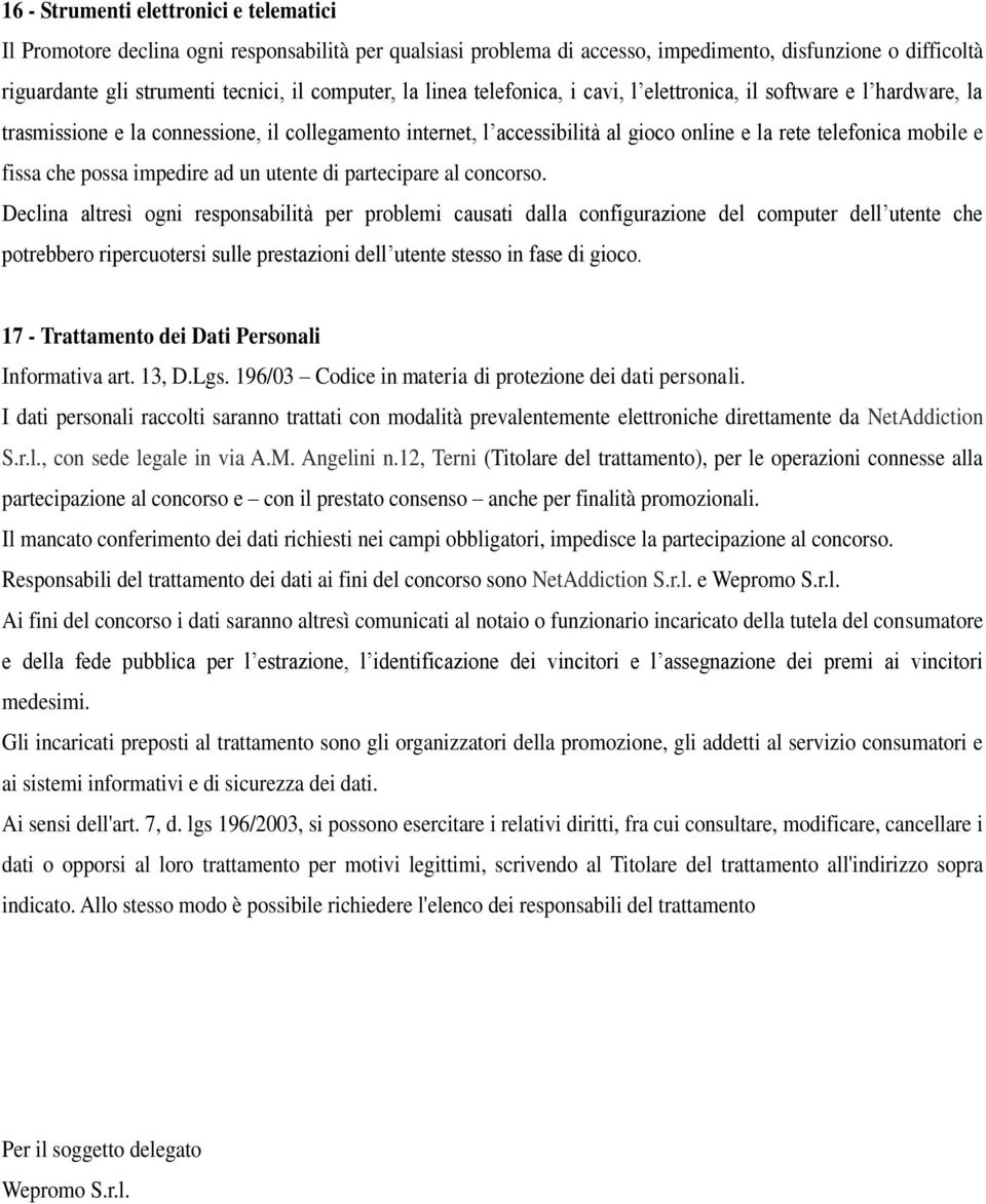 e fissa che possa impedire ad un utente di partecipare al concorso.