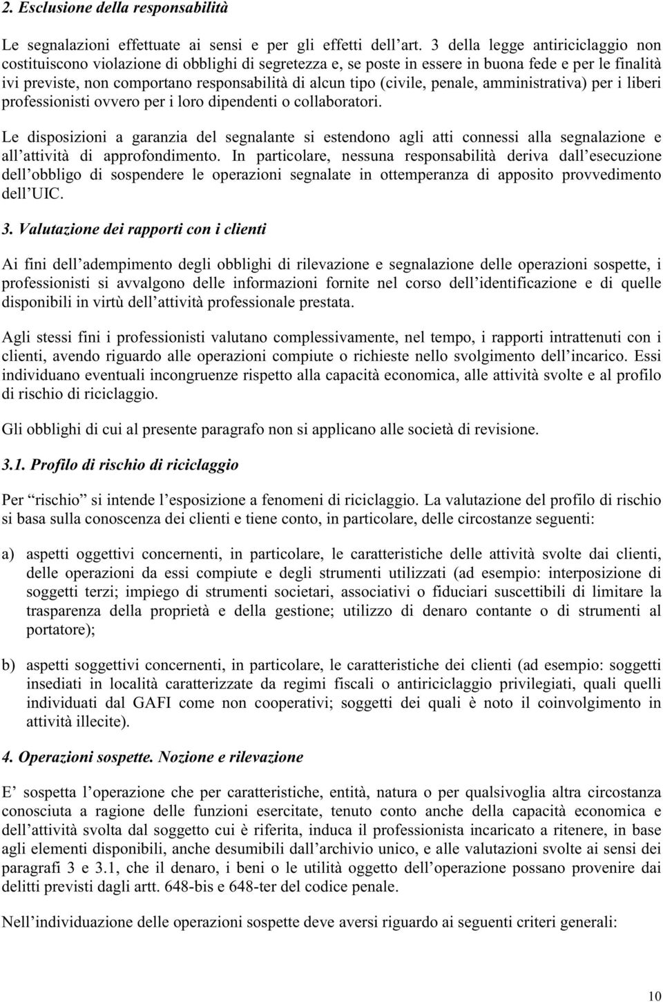 (civile, penale, amministrativa) per i liberi professionisti ovvero per i loro dipendenti o collaboratori.