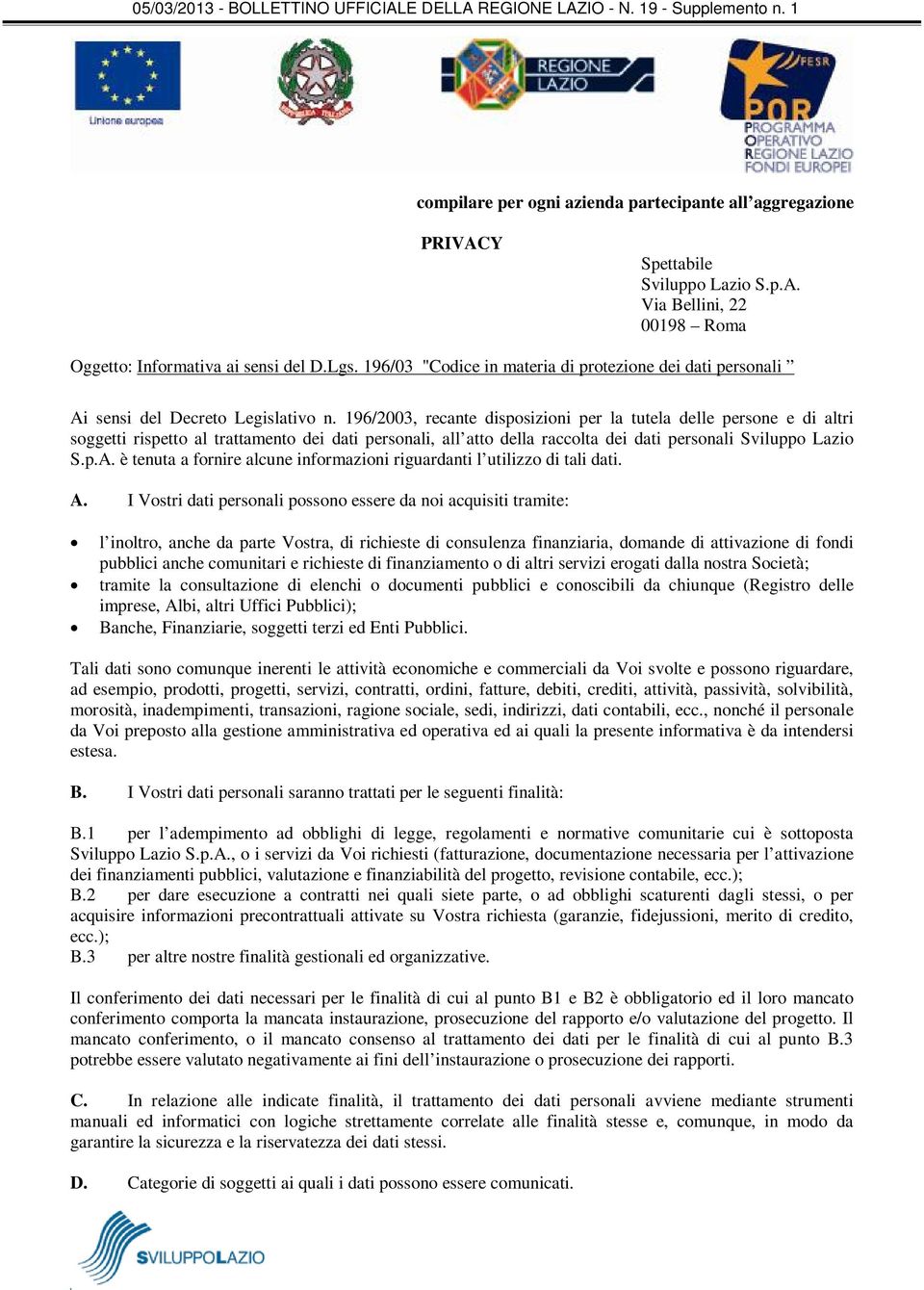 196/2003, recante disposizioni per la tutela delle persone e di altri soggetti rispetto al trattamento dei dati personali, all atto della raccolta dei dati personali Sviluppo Lazio S.p.A.