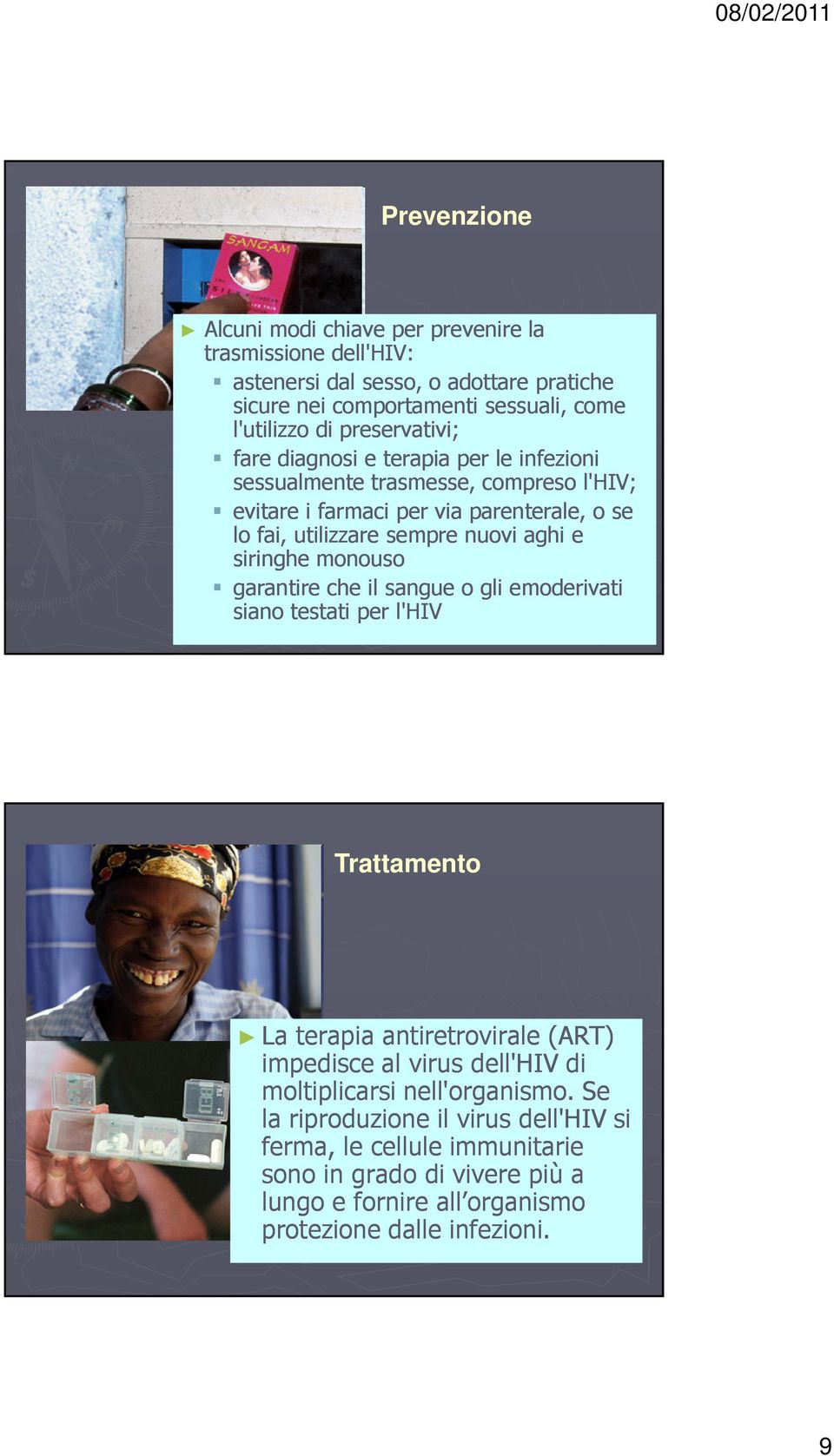 aghi e siringhe monouso garantire che il sangue o gli emoderivati siano testati per l'hiv Trattamento La terapia antiretrovirale (ART) impedisce al virus dell'hiv di