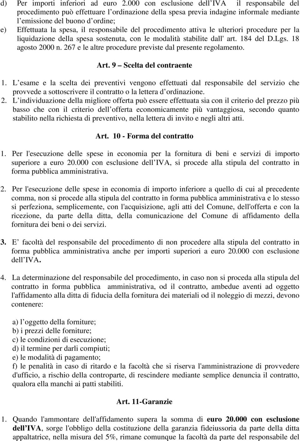 responsabile del procedimento attiva le ulteriori procedure per la liquidazione della spesa sostenuta, con le modalità stabilite dall' art. 184 del D.Lgs. 18 agosto 2000 n.