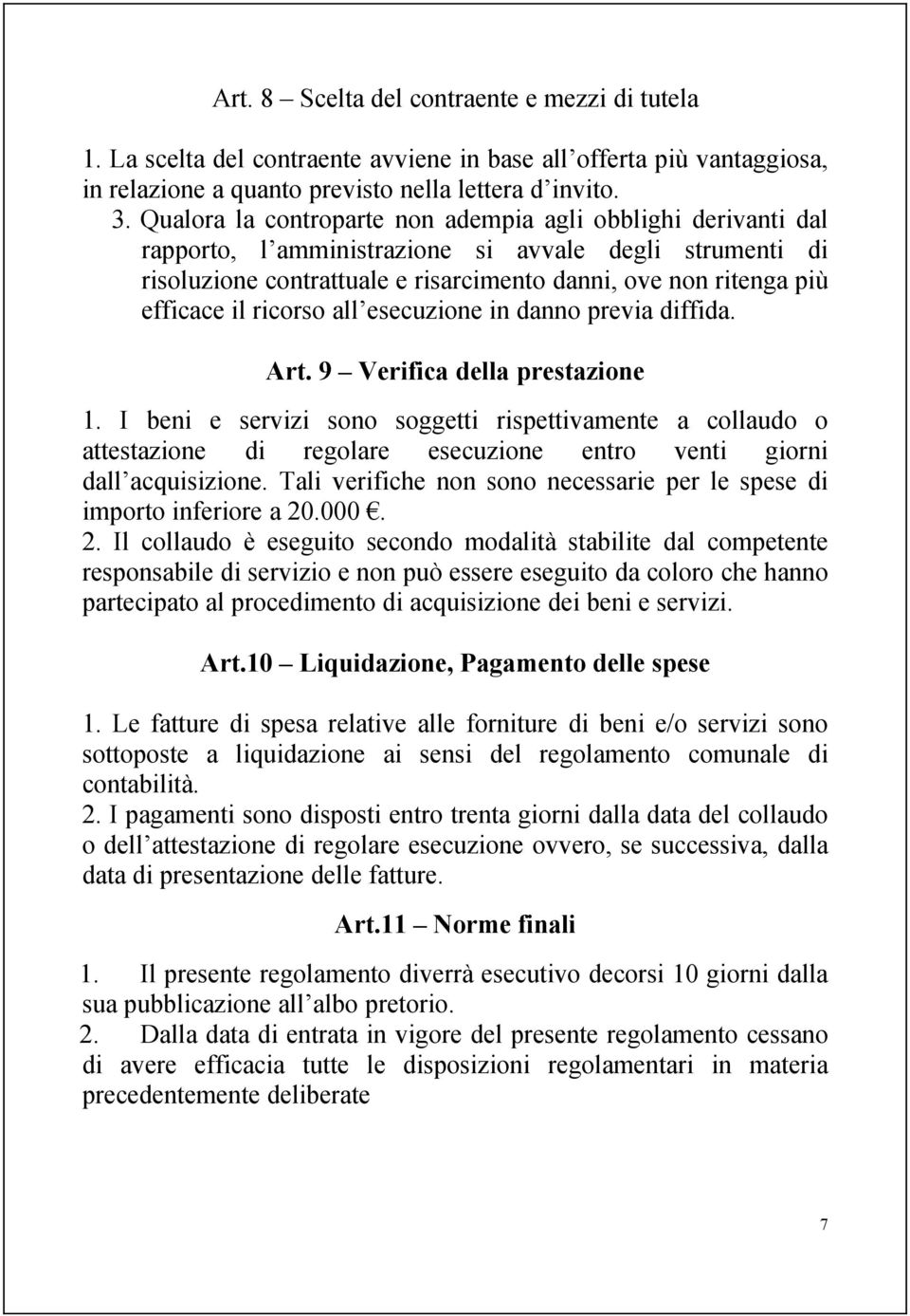 ricorso all esecuzione in danno previa diffida. Art. 9 Verifica della prestazione 1.