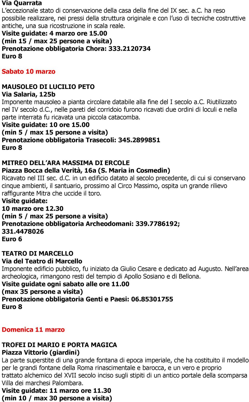 2120734 Sabato 10 marzo MAUSOLEO DI LUCILIO PETO Via Salaria, 125b Imponente mausoleo a pianta ci