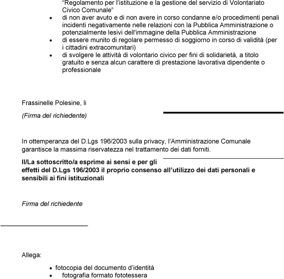 extracomunitari) di svolgere le attività di volontario civico per fini di solidarietà, a titolo gratuito e senza alcun carattere di prestazione lavorativa dipendente o professionale Frassinelle