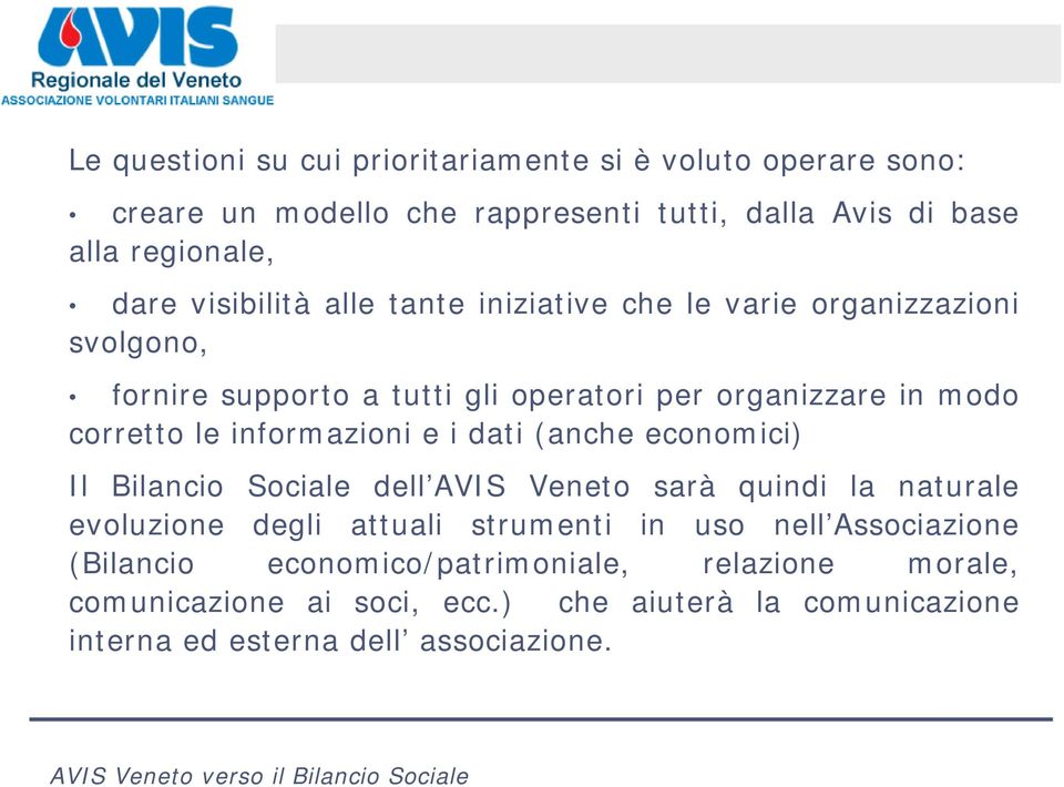 informazioni e i dati (anche economici) Il Bilancio Sociale dell AVIS Veneto sarà quindi la naturale evoluzione degli attuali strumenti in uso nell