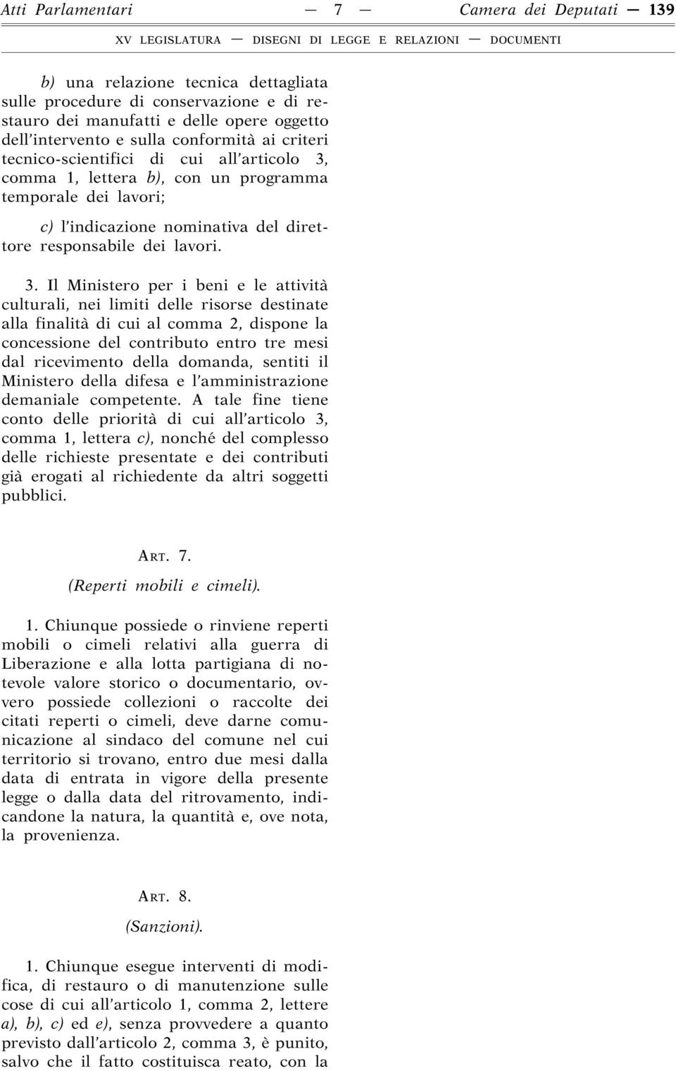 comma 1, lettera b), con un programma temporale dei lavori; c) l indicazione nominativa del direttore responsabile dei lavori. 3.