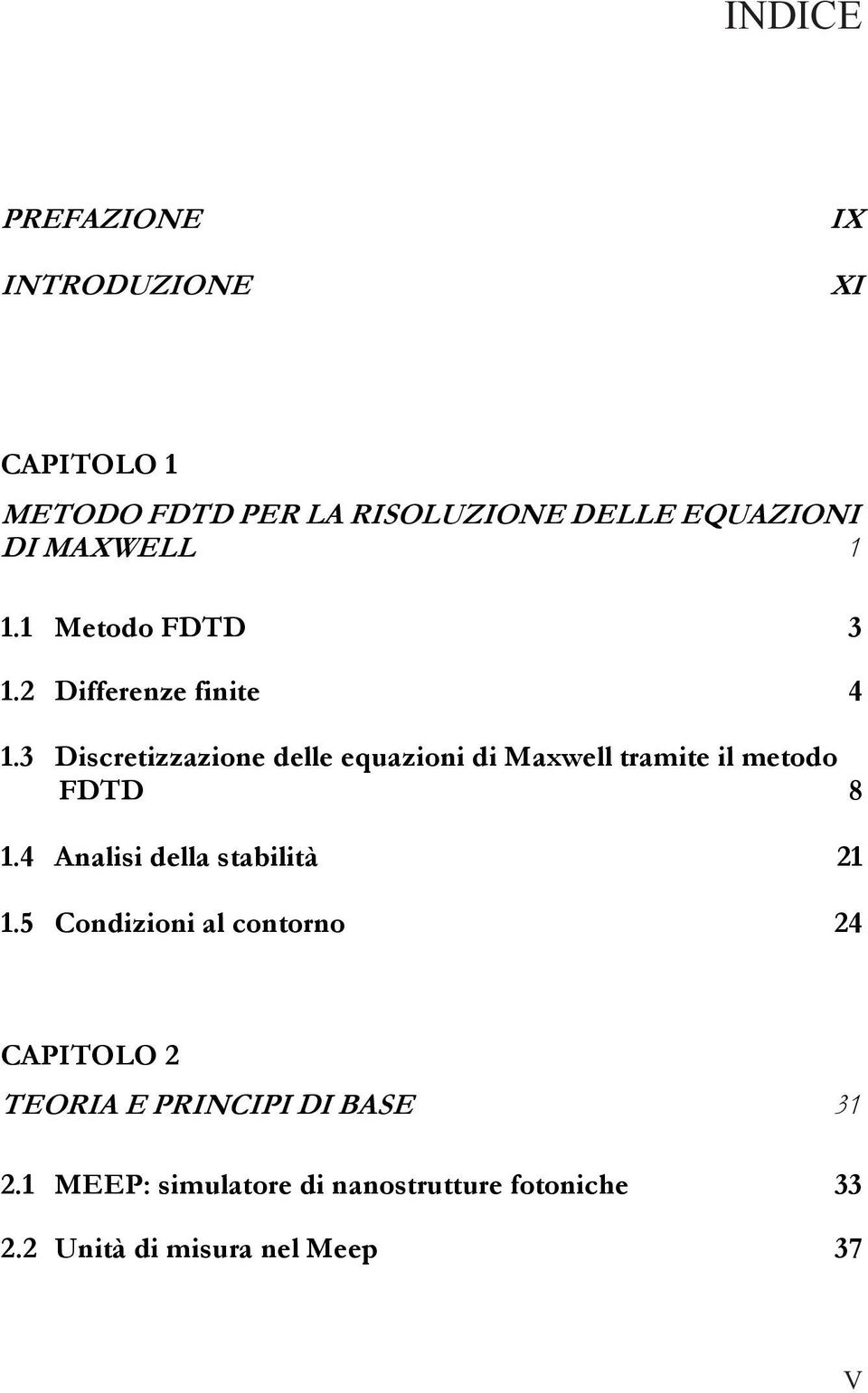 Dscretzzazone delle eqazon d Mawell tramte l metodo FDTD 8 1.4 Anals della stabltà 1 1.