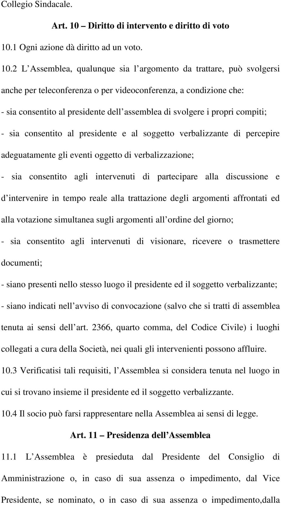 1 Ogni azione dà diritto ad un voto. 10.