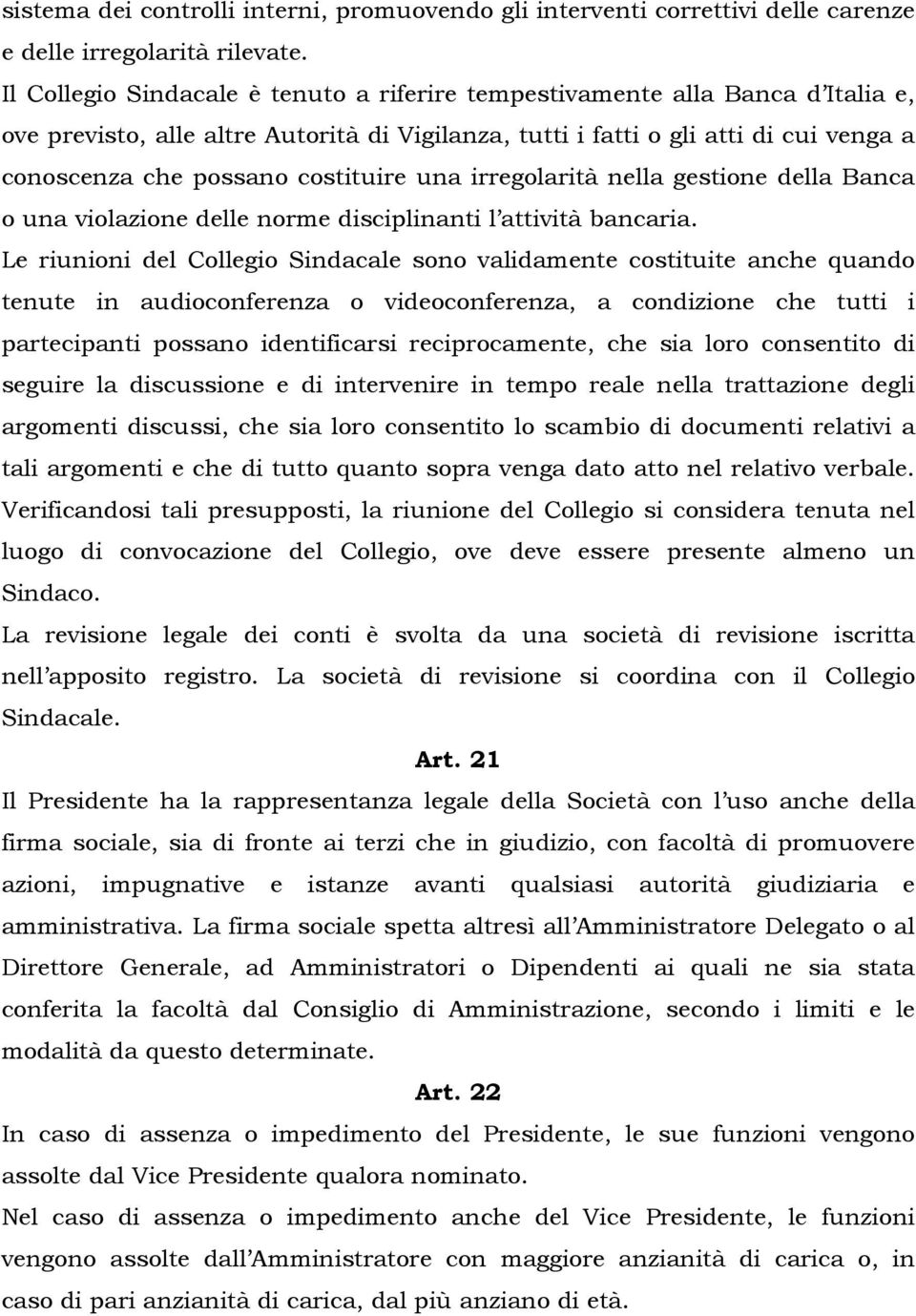 costituire una irregolarità nella gestione della Banca o una violazione delle norme disciplinanti l attività bancaria.