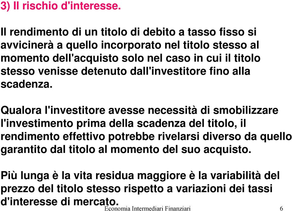 titolo stesso venisse detenuto dall'investitore fino alla scadenza.