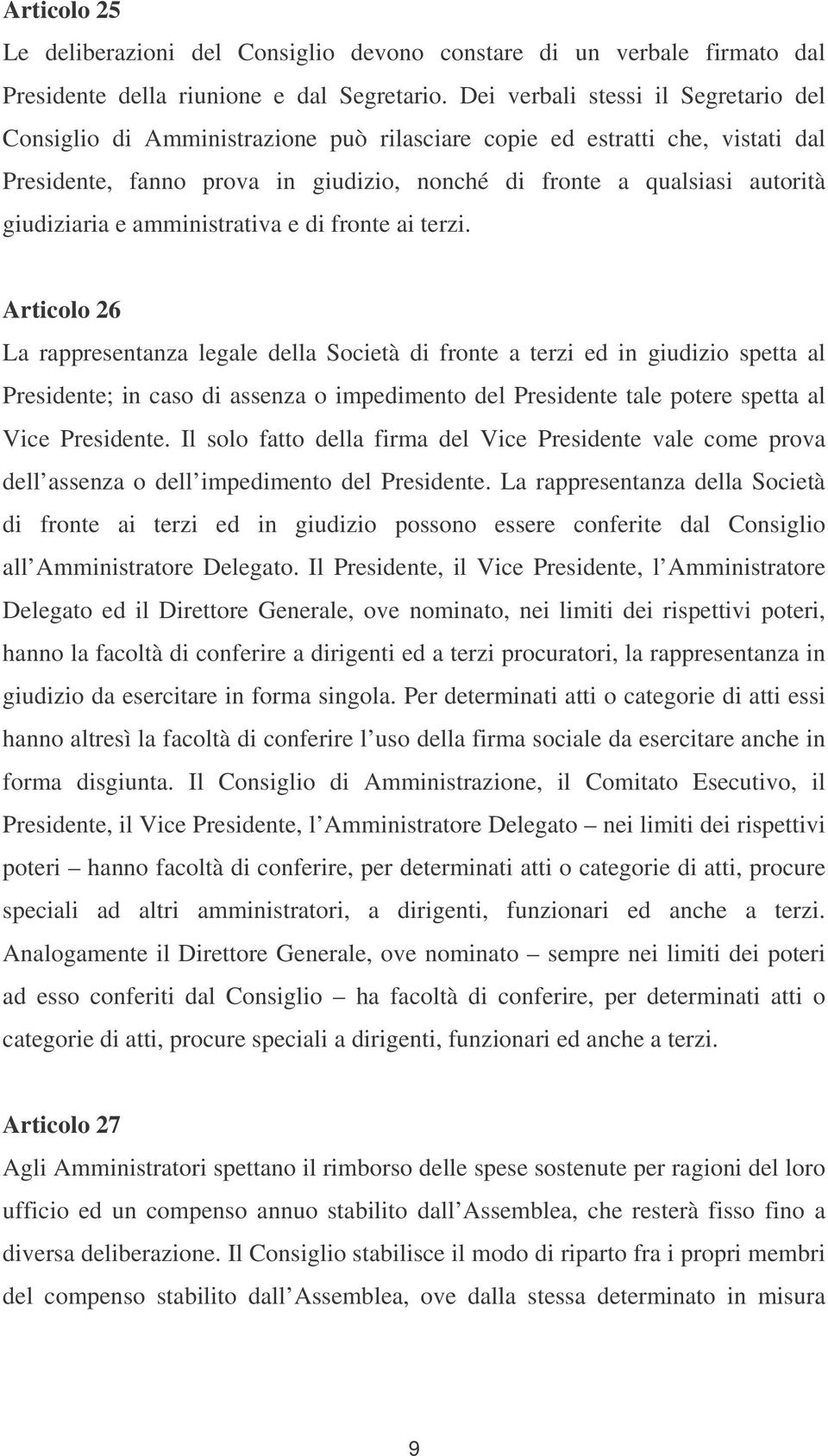 giudiziaria e amministrativa e di fronte ai terzi.