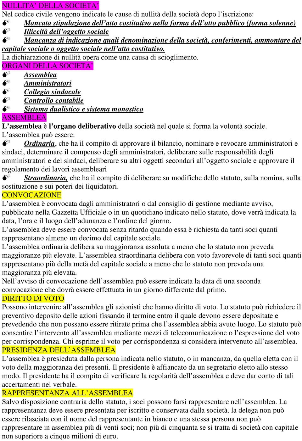 La dichiarazione di nullità opera come una causa di scioglimento.