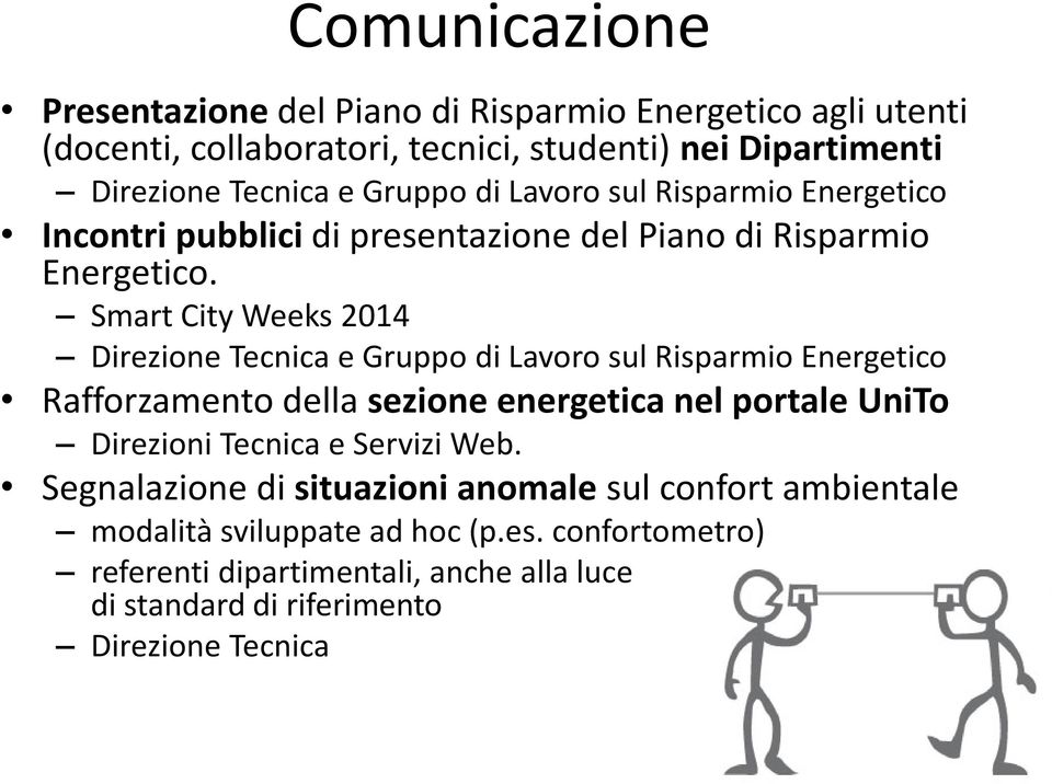 Smart City Weeks 2014 Direzione Tecnica e Gruppo di Lavoro sul Risparmio Energetico Rafforzamento della sezione energetica nel portale UniTo Direzioni Tecnica