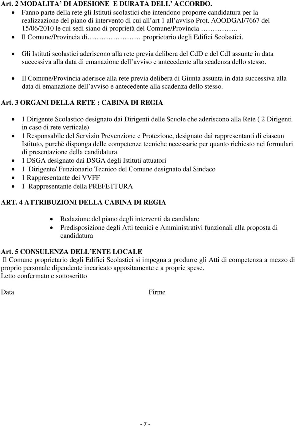 AOODGAI/7667 del 15/06/2010 le cui sedi siano di proprietà del Comune/Provincia. Il Comune/Provincia di proprietario degli Edifici Scolastici.