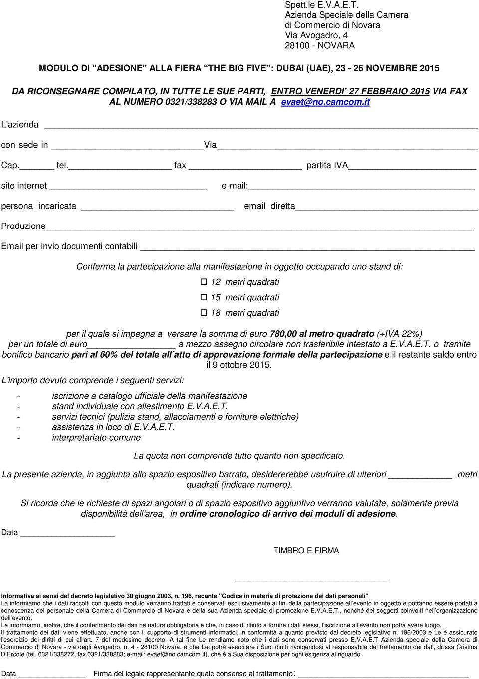 LE SUE PARTI, ENTRO VENERDI 27 FEBBRAIO 2015 VIA FAX AL NUMERO 0321/338283 O VIA MAIL A evaet@no.camcom.it L azienda con sede in Via Cap. tel.