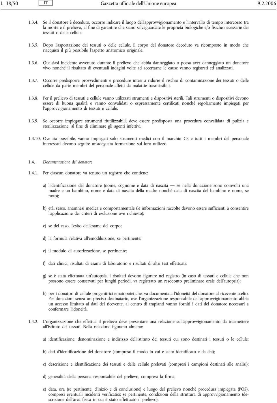 biologiche e/o fisiche necessarie dei tessuti o delle cellule. 1.3.5.