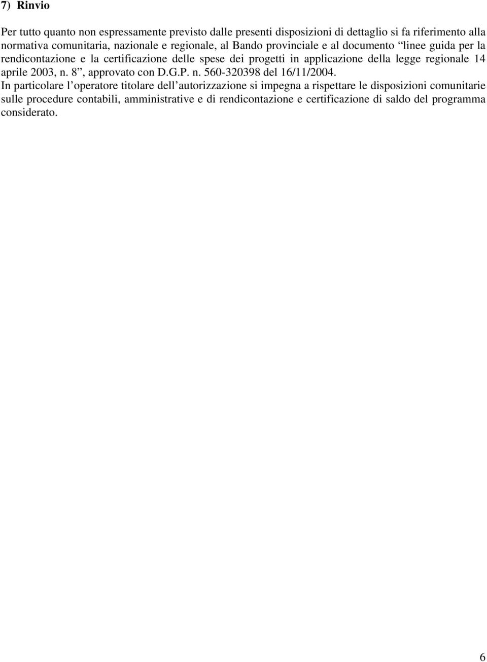 legge regionale 14 aprile 2003, n. 8, approvato con D.G.P. n. 560-320398 del 16/11/2004.