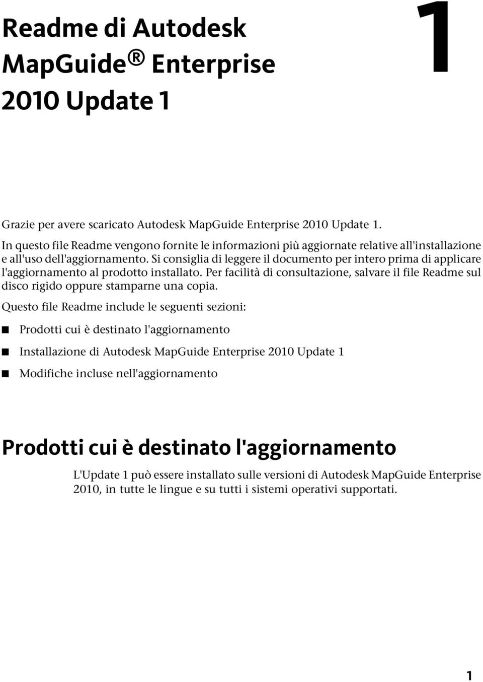 Si consiglia di leggere il documento per intero prima di applicare l'aggiornamento al prodotto installato.