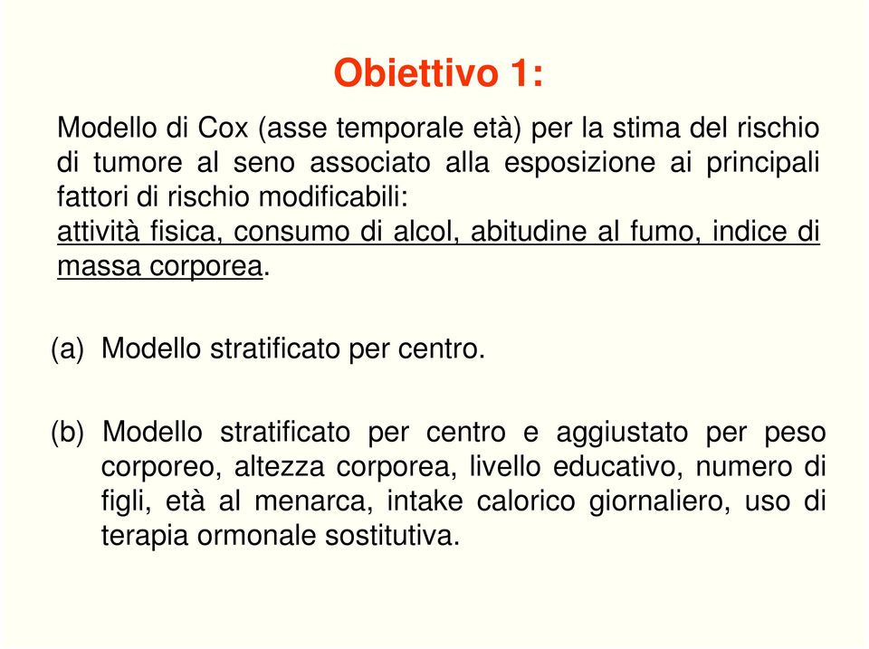 corporea. (a) Modello stratificato per centro.