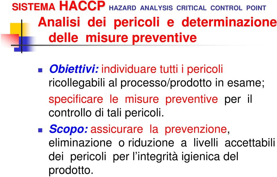 esame; specificare le misure preventive per il controllo di tali pericoli.