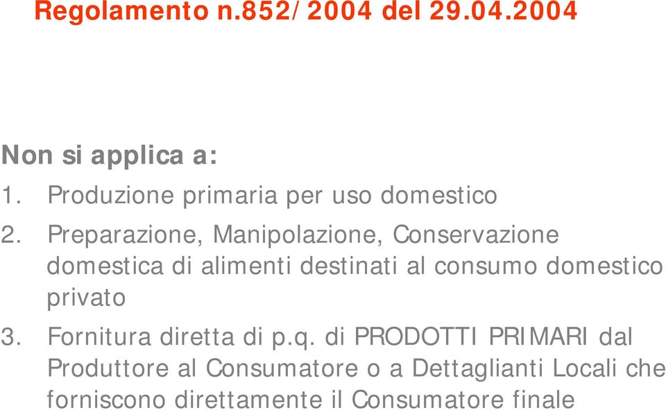 Preparazione, Manipolazione, Conservazione domestica di alimenti destinati al consumo