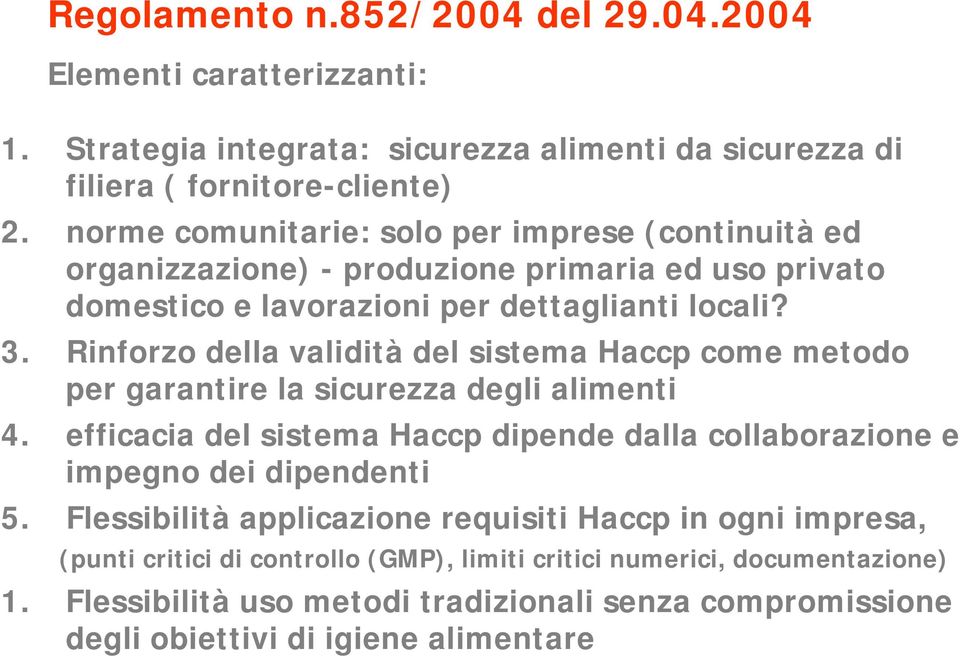 Rinforzo della validità del sistema Haccp come metodo per garantire la sicurezza degli alimenti 4.