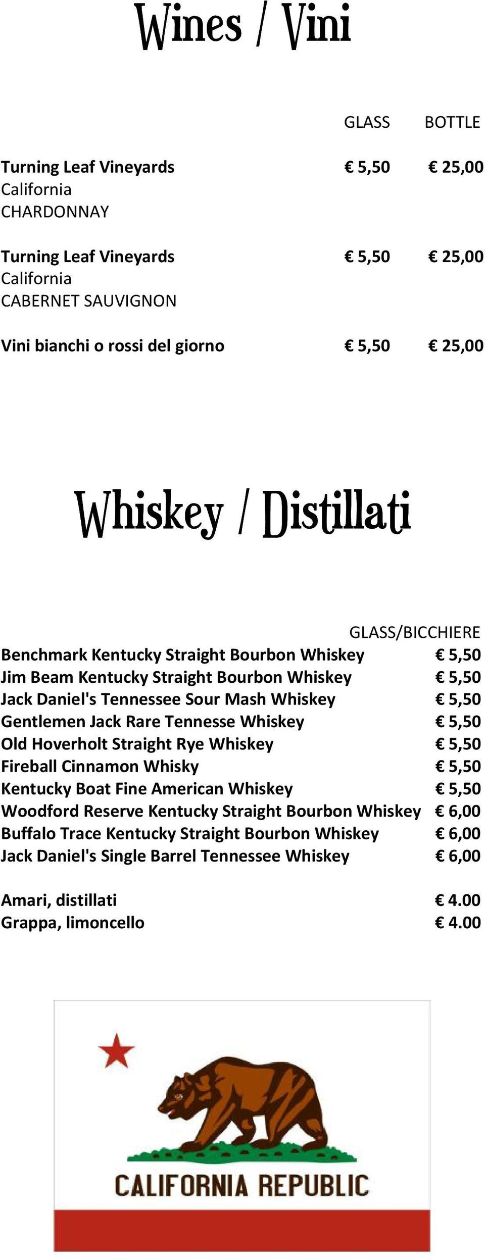 5,50 Gentlemen Jack Rare Tennesse Whiskey 5,50 Old Hoverholt Straight Rye Whiskey 5,50 Fireball Cinnamon Whisky 5,50 Kentucky Boat Fine American Whiskey 5,50 Woodford Reserve