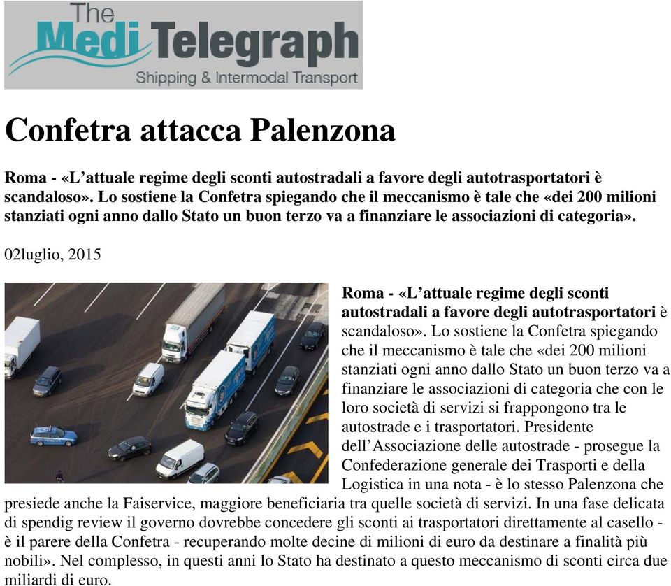 02luglio, 2015 Roma - «L attuale regime degli sconti autostradali a favore degli autotrasportatori è scandaloso».