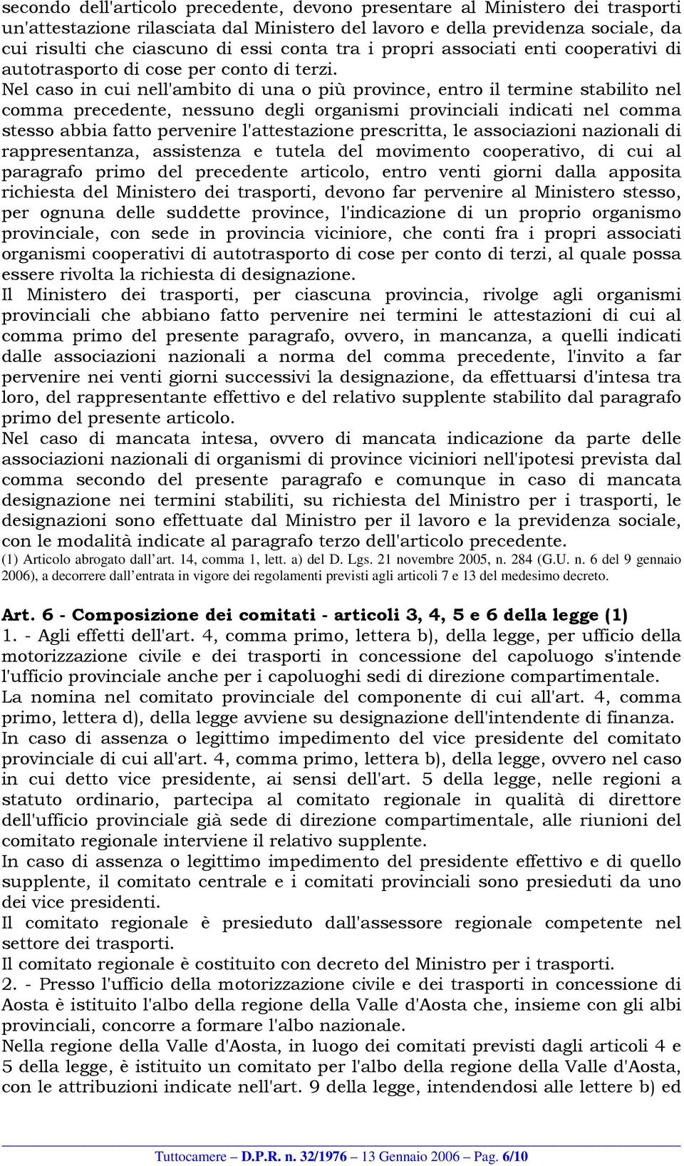 Nel caso in cui nell'ambito di una o più province, entro il termine stabilito nel comma precedente, nessuno degli organismi provinciali indicati nel comma stesso abbia fatto pervenire l'attestazione