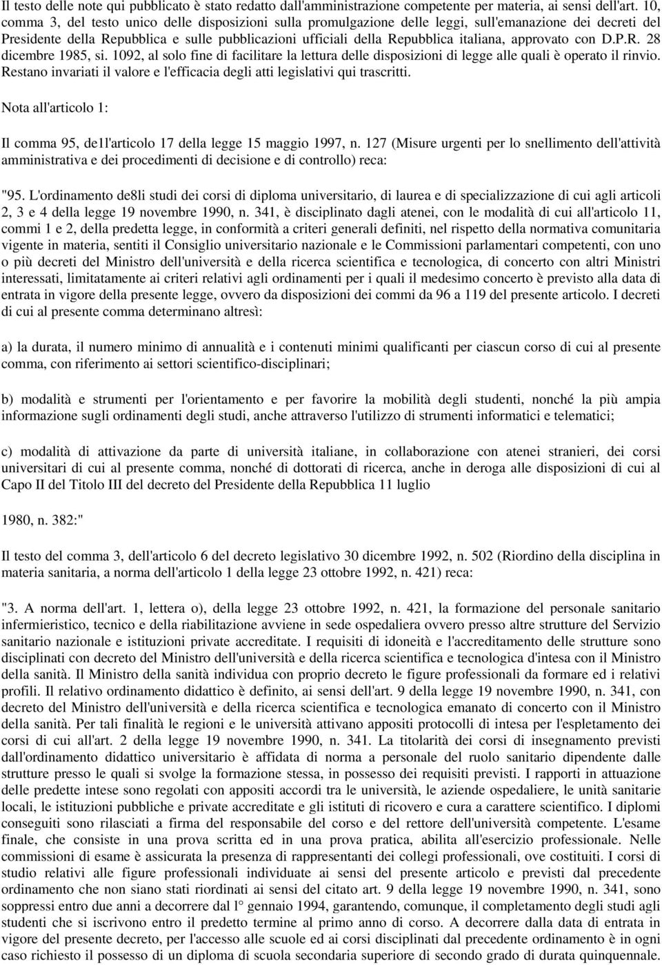 approvato con D.P.R. 28 dicembre 1985, si. 1092, al solo fine di facilitare la lettura delle disposizioni di legge alle quali è operato il rinvio.