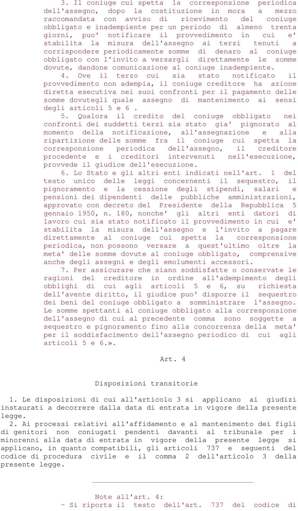 versargli direttamente le somme dovute, dandone comunicazione al coniuge inadempiente. 4.