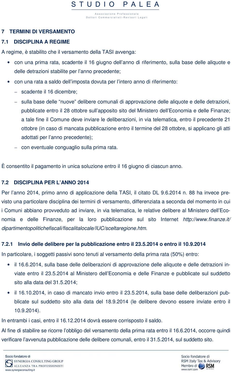 stabilite per l anno precedente; con una rata a saldo dell imposta dovuta per l intero anno di riferimento: scadente il 16 dicembre; sulla base delle nuove delibere comunali di approvazione delle