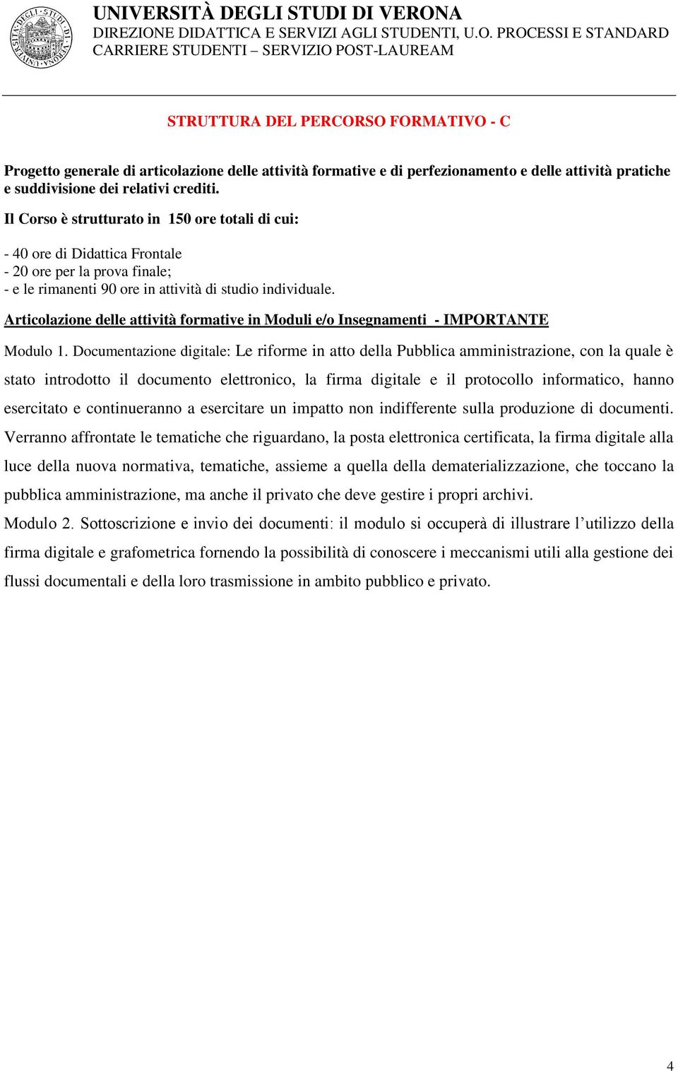 Articolazione delle attività formative in Moduli e/o Insegnamenti - IMPORTANTE Modulo 1.