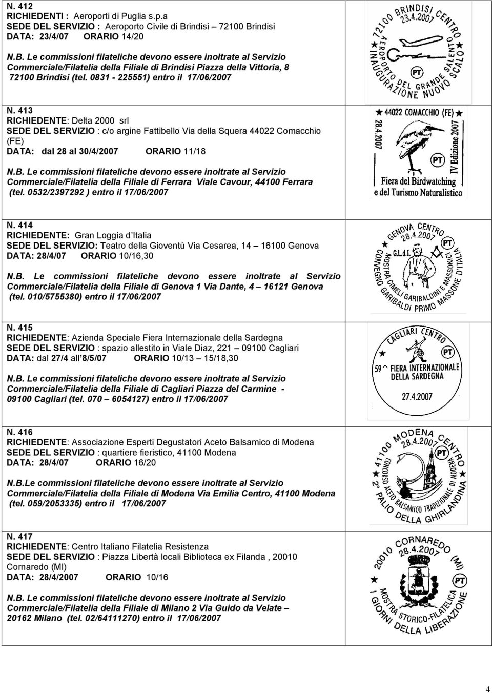 a SEDE DEL SERVIZIO : Aeroporto Civile di Brindisi 72100 Brindisi DATA: 23/4/07 ORARIO 14/20 Commerciale/Filatelia della Filiale di Brindisi Piazza della Vittoria, 8 72100 Brindisi (tel.