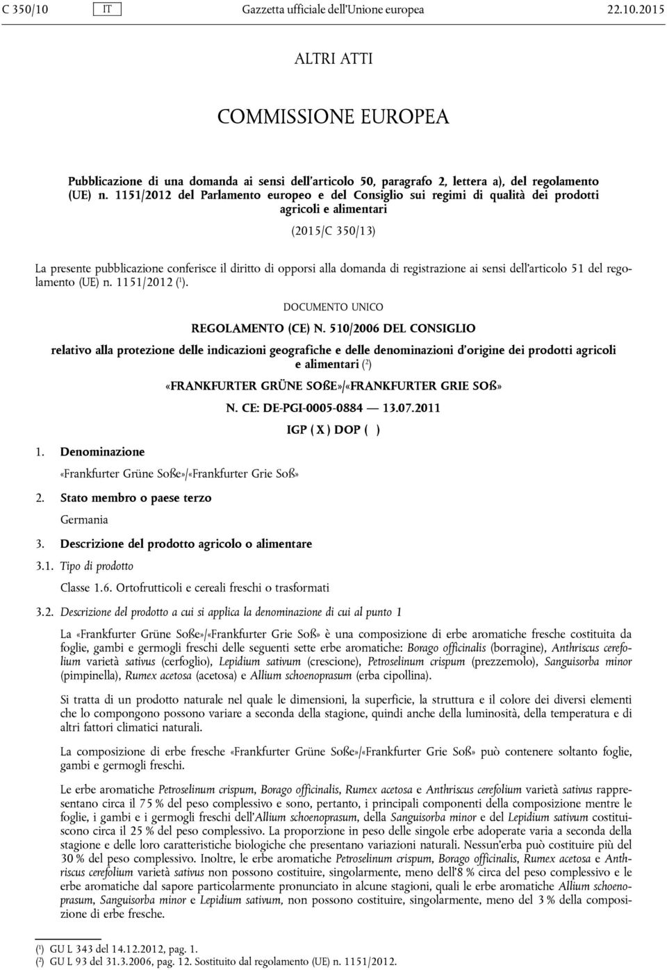 registrazione ai sensi dell'articolo 51 del regolamento (UE) n. 1151/2012 ( 1 ). DOCUMENTO UNICO REGOLAMENTO (CE) N.