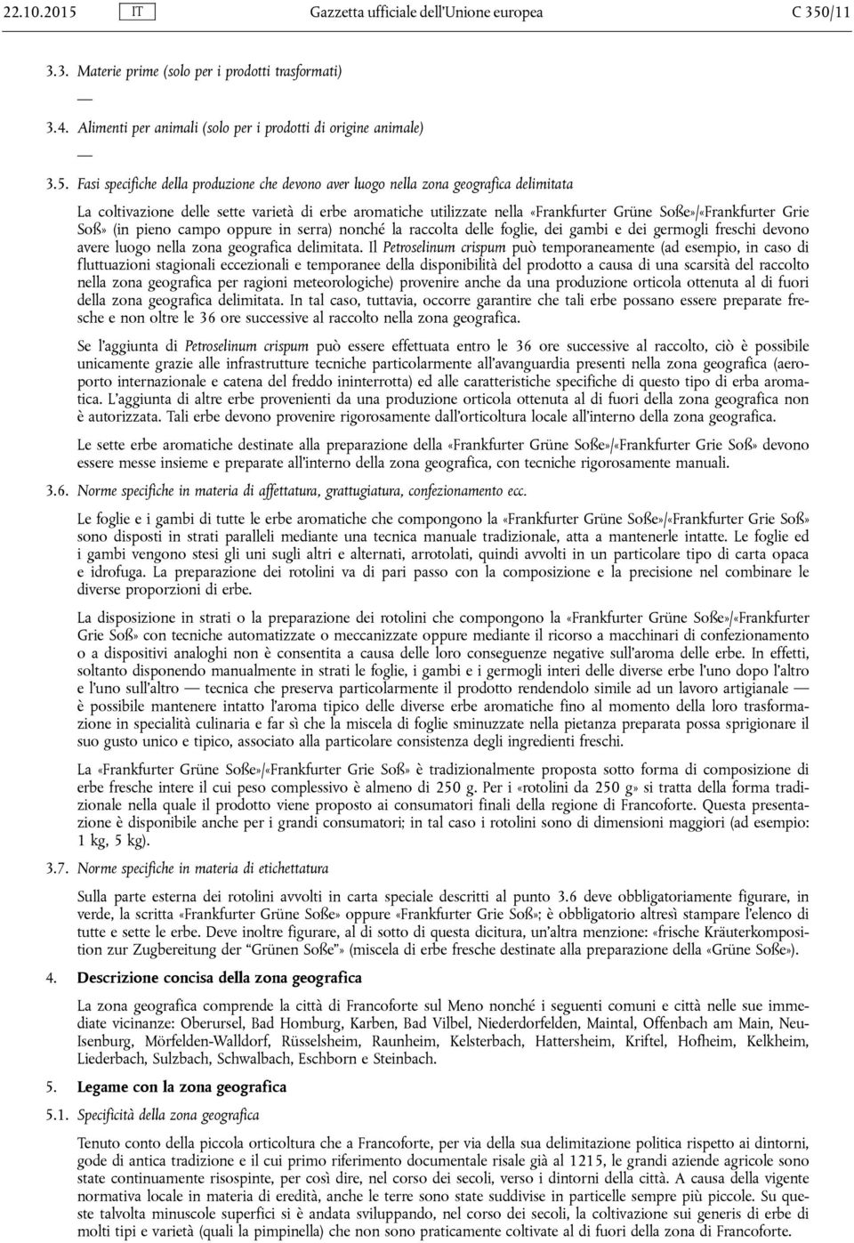 /11 3.3. Materie prime (solo per i prodotti trasformati) 3.4. Alimenti per animali (solo per i prodotti di origine animale) 3.5.