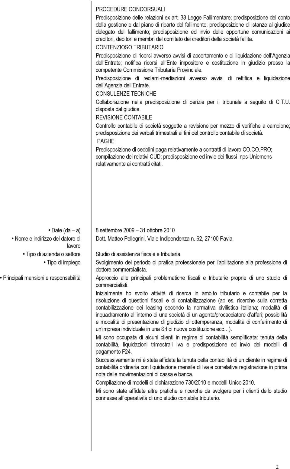 opportune comunicazioni ai creditori, debitori e membri del comitato dei creditori della società fallita.