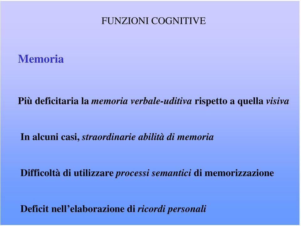 straordinarie abilità di memoria Difficoltà di utilizzare